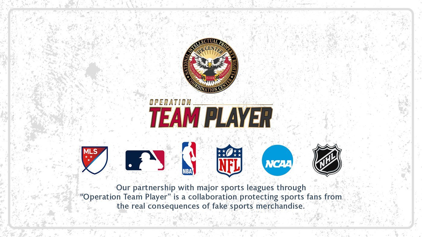 Our partnership with major sports leagues through “Operation Team Player” is a collaboration protecting sports fans from the real consequences of fake sports merchandise.